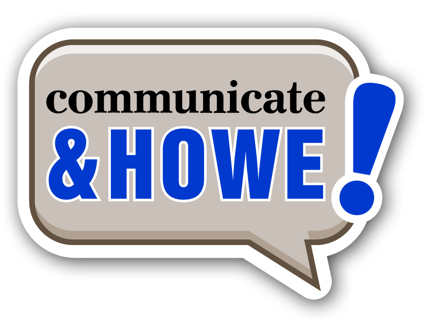 Communicate  & Howe!
